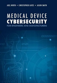 Medical Device Cybersecurity for Engineers and Manufacturers