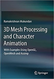 3D Mesh Processing and Character Animation: With Examples Using OpenGL, OpenMesh and Assimp