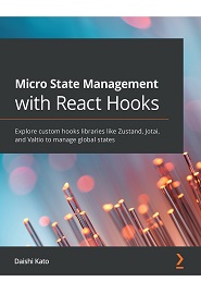 Micro State Management with React Hooks: Explore custom hooks libraries like Zustand, Jotai, and Valtio to manage global states
