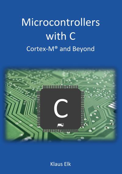 Microcontrollers With C: Cortex-M and Beyond