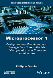 Microprocessor 1: Prolegomena – Calculation and Storage Functions – Models of Computation and Computer Architecture