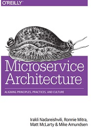 Microservice Architecture: Aligning Principles, Practices, and Culture