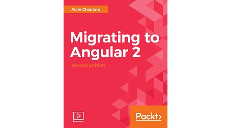 Migrating to Angular 2, 2nd Edition