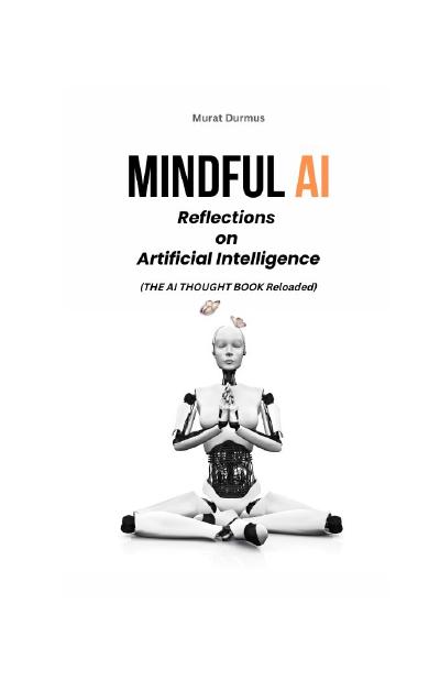 MINDFUL AI: Reflections on Artificial Intelligence