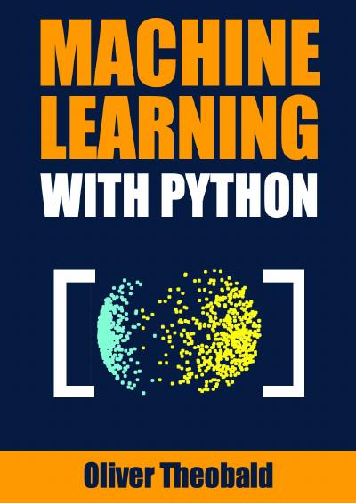 Machine Learning with Python: A Practical Beginners’ Guide