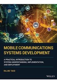 Mobile Communications Systems Development: A Practical Introduction to System Understanding, Implementation and Deployment