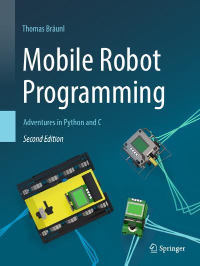 Mobile Robot Programming: Adventures in Python and C, 2nd Edition