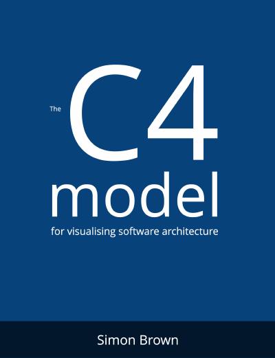 The C4 model for visualising software architecture