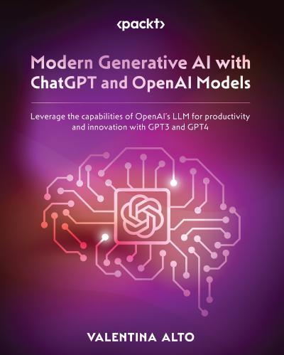 Modern Generative AI with ChatGPT and OpenAI Models: Leverage the capabilities of OpenAI’s LLM for productivity and innovation with GPT3 and GPT4