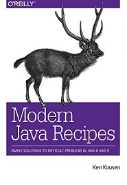 Modern Java Recipes: Simple Solutions to Difficult Problems in Java 8 and 9