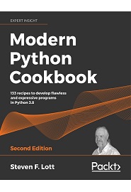 Modern Python Cookbook: Updated for Python 3.8, the recipes cater to the busy modern programmer, 2nd Edition