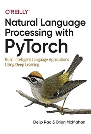 Natural Language Processing with PyTorch: Build Intelligent Language Applications Using Deep Learning