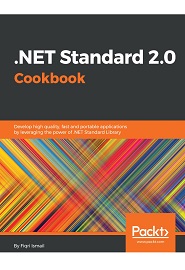 .NET Standard 2.0 Cookbook: Develop high quality, fast and portable applications by leveraging the power of .NET Standard Library