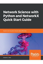 Network Science with Python and NetworkX Quick Start Guide: Explore and visualize network data effectively