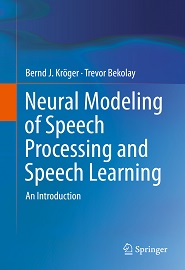 Neural Modeling of Speech Processing and Speech Learning: An Introduction
