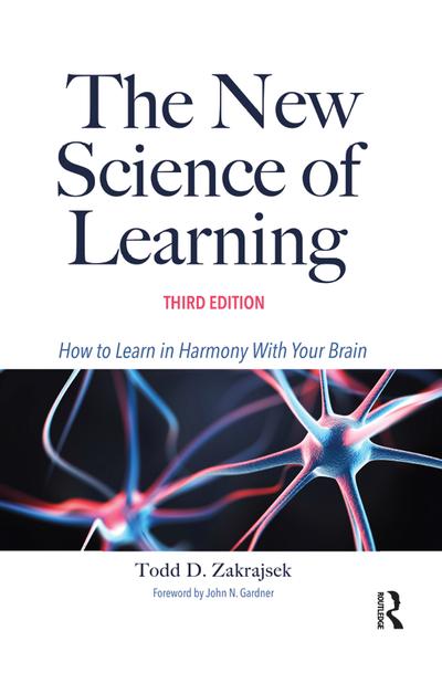 The New Science of Learning: How to Learn in Harmony With Your Brain, 3rd Edition