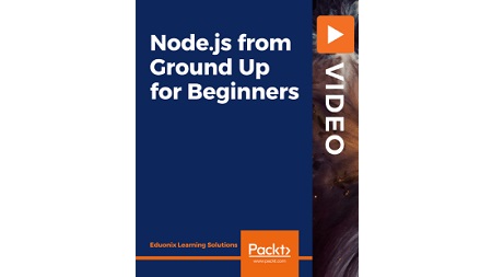 Node.js from Ground Up for Beginners