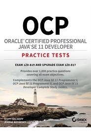 OCP Oracle Certified Professional Java SE 11 Developer Practice Tests: Exam 1Z0-819 and Upgrade Exam 1Z0-817