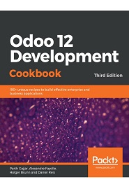 Odoo 12 Development Cookbook: 190+ unique recipes to build effective enterprise and business applications, 3rd Edition