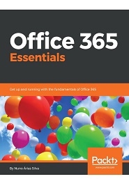 Office 365 Essentials: Get up and running with the fundamentals of Office 365