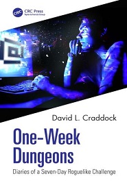 One-Week Dungeons: Diaries of a Seven-Day Roguelike Challenge