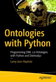Ontologies with Python: Programming OWL 2.0 Ontologies with Python and Owlready 2