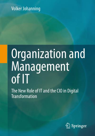 Organization and Management of IT: The New Role of IT and the CIO in Digital Transformation