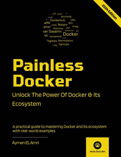Painless Docker: Unlock the Power of Docker and its Ecosystem