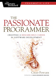 The Passionate Programmer: Creating a Remarkable Career in Software Development
