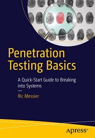 Penetration Testing Basics: A Quick-Start Guide to Breaking into Systems