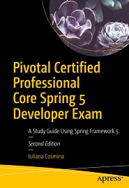 Pivotal Certified Professional Core Spring 5 Developer Exam: A Study Guide Using Spring Framework 5, 2nd Edition