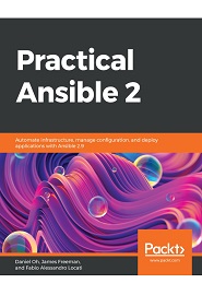 Practical Ansible 2: Automate infrastructure, manage configuration, and deploy applications with Ansible 2.9