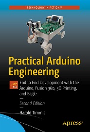 Practical Arduino Engineering: End to End Development with the Arduino, Fusion 360, 3D Printing, and Eagle, 2nd Edition