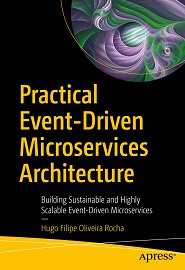 Practical Event-Driven Microservices Architecture: Building Sustainable and Highly Scalable Event-Driven Microservices