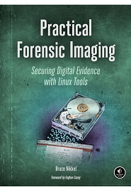 Practical Forensic Imaging: Securing Digital Evidence with Linux Tools