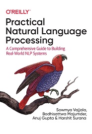 Practical Natural Language Processing: A Comprehensive Guide to Building Real-World NLP Systems