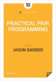 Practical Pair Programming: Dive into pair programming with confidence and trust