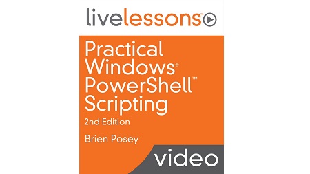 Practical Windows PowerShell Scripting LiveLessons, 2nd Edition