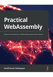 Practical WebAssembly-Explore the fundamentals of WebAssembly programming using Rust