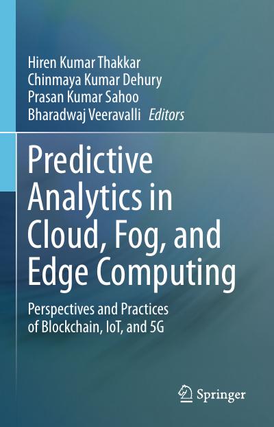 Predictive Analytics in Cloud, Fog, and Edge Computing: Perspectives and Practices of Blockchain, IoT, and 5G