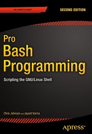 Pro Bash Programming: Scripting the GNU/Linux Shell, 2nd Edition