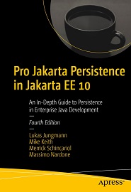 Pro Jakarta Persistence in Jakarta EE 10: An In-Depth Guide to Persistence in Enterprise Java Development, 4th Edition