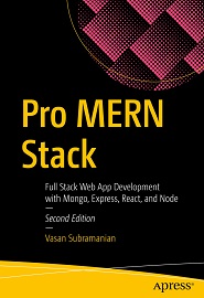 Pro MERN Stack: Full Stack Web App Development with Mongo, Express, React, and Node, 2nd Edition