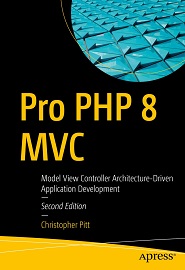 Pro PHP 8 MVC: Model View Controller Architecture-Driven Application Development, 2nd Edition
