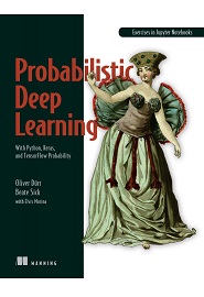 Probabilistic Deep Learning: With Python, Keras and TensorFlow Probability