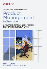 Product Management in Practice: A Practical, Tactical Guide for Your First Day and Every Day After, 2nd Edition