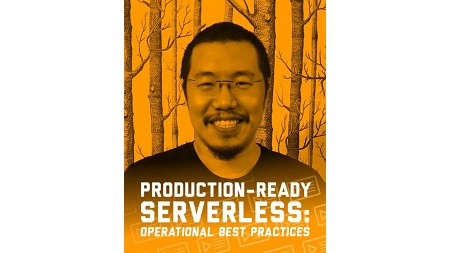 Production-Ready Serverless: Operational Best Practices