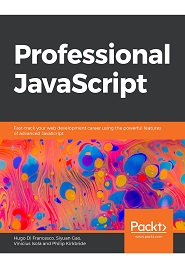 Professional JavaScript: Fast-track your web development career using the powerful features of advanced JavaScript