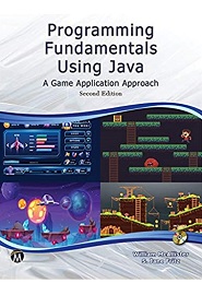 Programming Fundamentals Using JAVA: A Game Application Approach, 2nd Edition