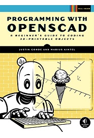 Programming with OpenSCAD: A Beginner’s Guide to Coding 3D-Printable Objects